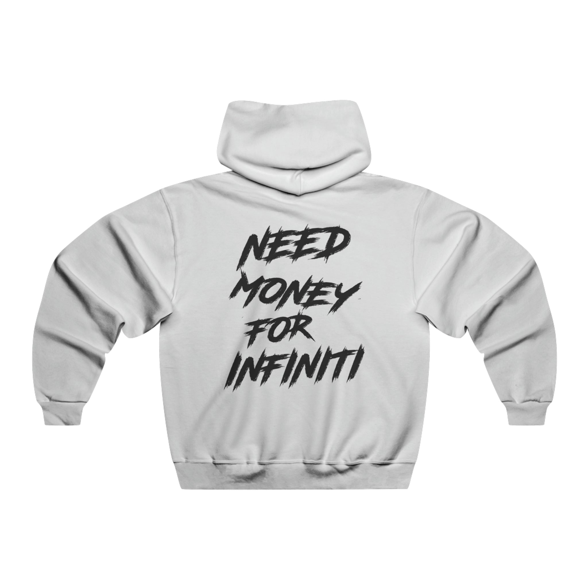 Need Money For Infiniti Hoodie