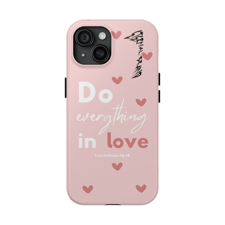 Pink 1 Corinthians 16:14 (Hard) Bible Phone Case