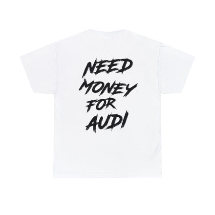 Need Money For Audi Shirt