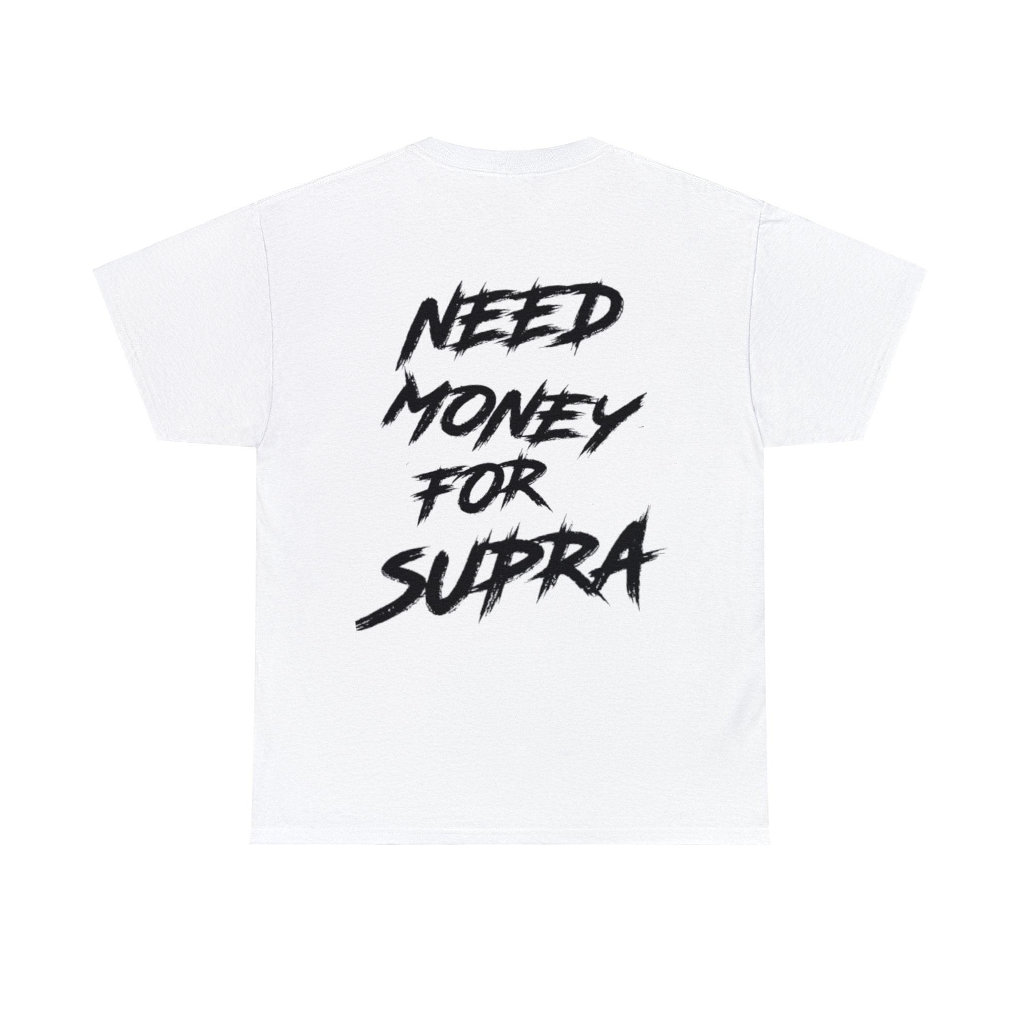 Need Money For Supra Shirt