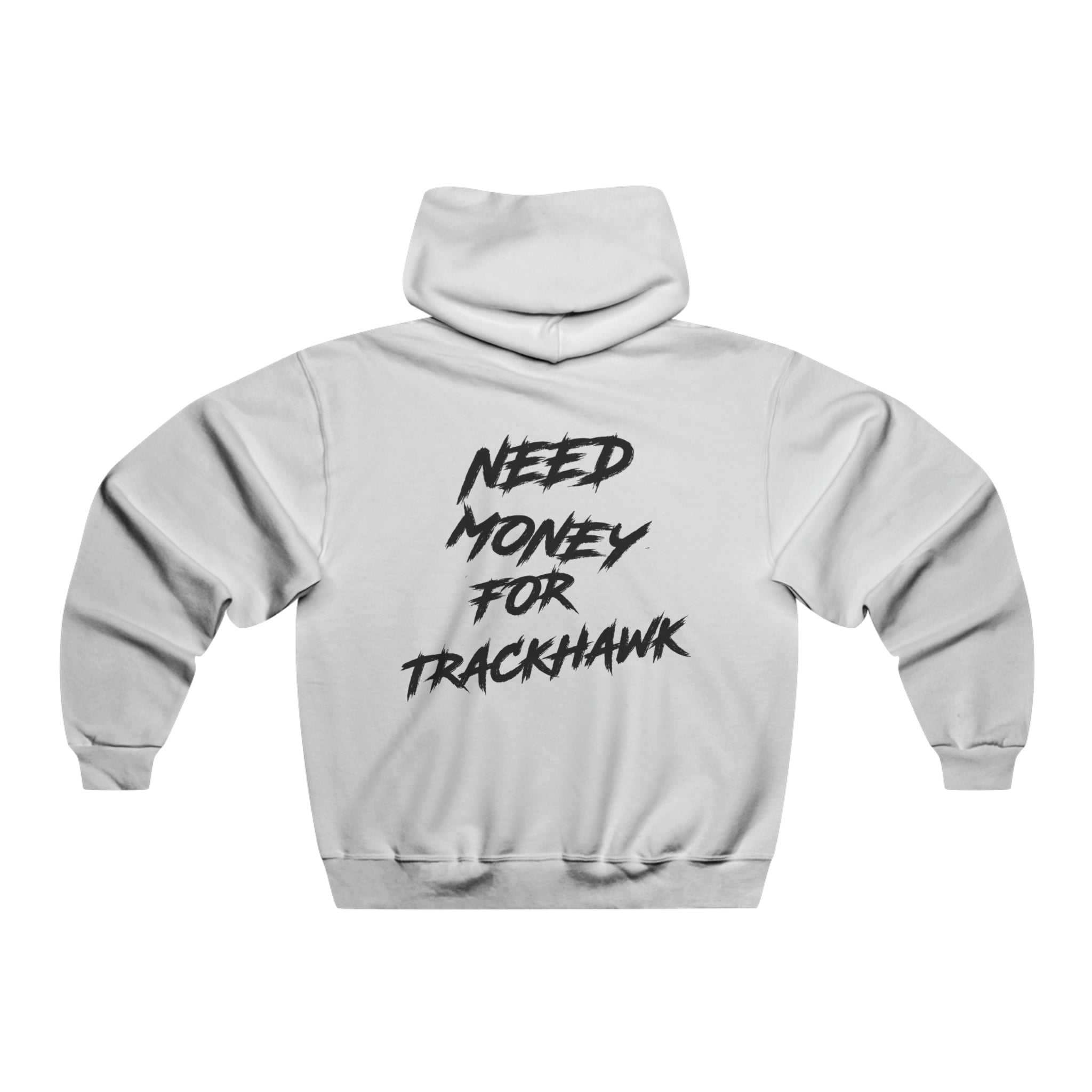Need Money For TrackHawk Hoodie