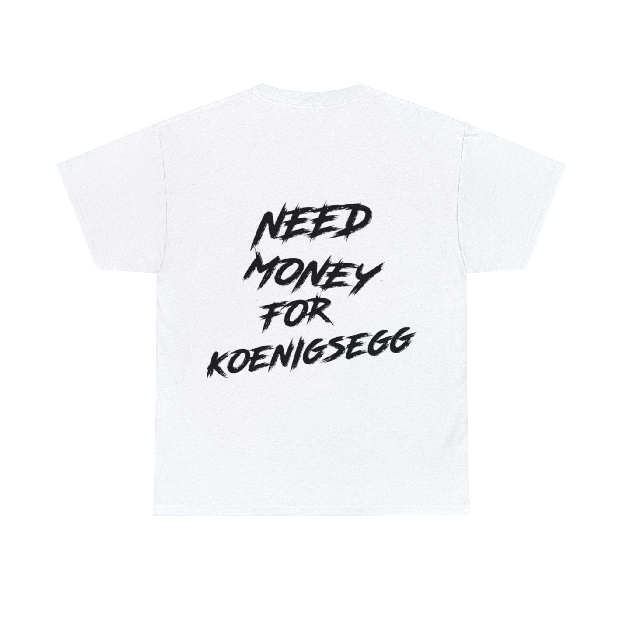 Need Money For Koenigsegg Shirt