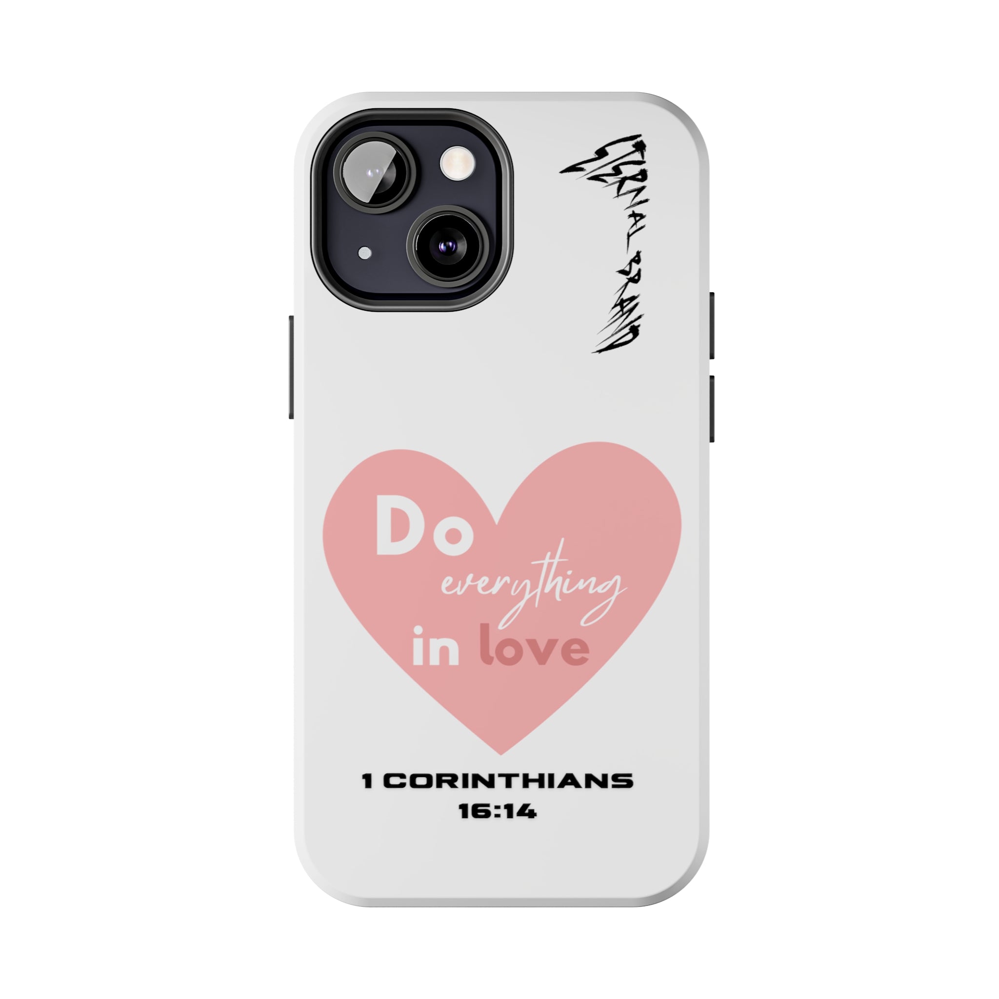 1 Corinthians 16:14 (Hard) Bible Phone Case