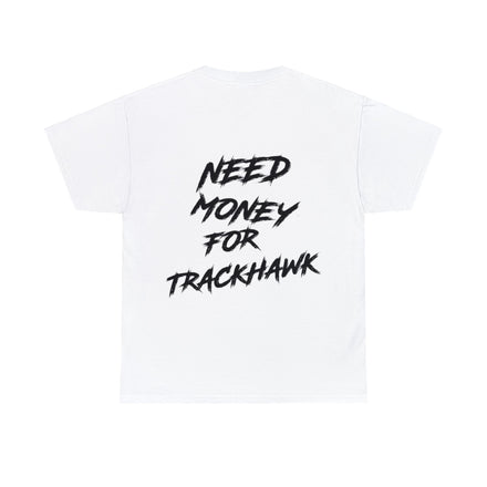 Need Money For Trackhawk Shirt